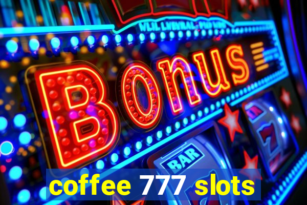 coffee 777 slots
